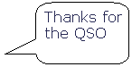 Rounded Rectangular Callout: Thanks for the QSO
